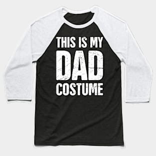 This Is My Dad Costume | Halloween Costume Party Baseball T-Shirt